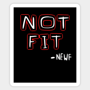 Not fit newf shirt Magnet